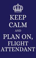 Keep Calm and Plan on Flight Attendant: 2019 6x9 Planner to Organize Your Schedule by the Day