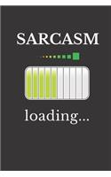 Sarcasm Loading: Funny Lined Journal Notebook
