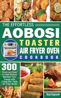 The Effortless Aobosi Toaster Air Fryer Oven Cookbook