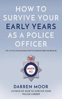 How To Survive Your Early Years As A Police Officer