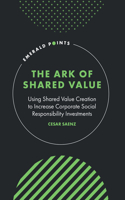 The Ark of Shared Value: Using Shared Value Creation to Increase Corporate Social Responsibility Investments (Emerald Points)