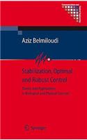 Stabilization, Optimal and Robust Control: Theory and Applications in Biological and Physical Sciences