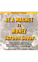 Be a Magnet to Money Screen Saver