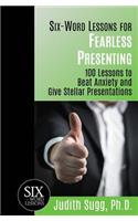 Six-Word Lessons for Fearless Presenting