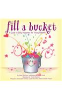 Fill A Bucket: A Guide To Daily Happiness For Young Children