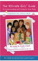 The Ultimate Girls' Guide to Understanding and Caring for Your Body