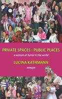 Private Spaces, Public Places