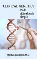 Clinical Genetics Made Ridiculously Simple