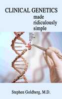 Clinical Genetics Made Ridiculously Simple