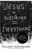 Jesus + Nothing = Everything