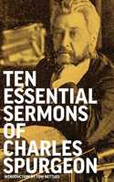 Ten Essential Sermons of Charles Spurgeon