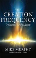 Creation Frequency: Tune in to the Power of the Universe to Manifest the Life of Your Dreams