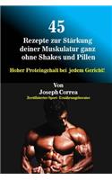45 Rezepte zur Stärkung deiner Muskulatur ganz ohne Shakes und Pillen: Hoher Proteingehalt bei jedem Gericht!