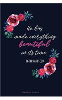 He Has Made Everything Beautiful In Its Time.-Ecclesiastes 3