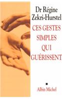 Ces Gestes Simples Qui Guerissent: (6089288 Sante)
