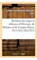 Relation Des Sièges Et Défenses d'Olivença, de Badajoz Et de Campo-Mayor, 1811-1812