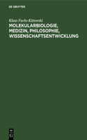 Molekularbiologie, Medizin, Philosophie, Wissenschaftsentwicklung