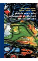 Aktuelle Aspekte Der Pathogenese Und Therapie Der Schizophrenie