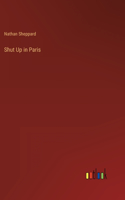 Shut Up in Paris