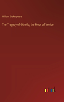 The Tragedy of Othello, the Moor of Venice