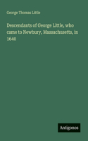 Descendants of George Little, who came to Newbury, Massachusetts, in 1640