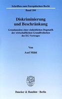 Diskriminierung Und Beschrankung: Grundansatze Einer Einheitlichen Dogmatik Der Wirtschaftlichen Grundfreiheiten Des Eg-Vertrages
