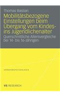 Mobilitätsbezogene Einstellungen Beim Übergang Vom Kindes- Ins Jugendlichenalter: Querschnittliche Altersvergleiche Bei 14- Bis 16- Jährigen
