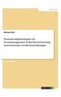 Finanzierungsstrategien im Eventmanagement & Rechteverwertung internationaler Großveranstaltungen