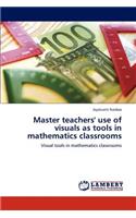 Master teachers' use of visuals as tools in mathematics classrooms