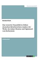 verzerrte Frauenbild in frühen deutschen Reiseberichten. Analyse der Werke des Adam Olearius und Sigismund von Herberstein