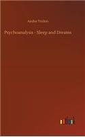 Psychoanalysis - Sleep and Dreams