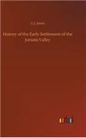 History of the Early Settlement of the Juniata Valley