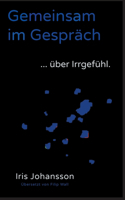 Gemeinsam im Gespräch ... über Irrgefühl