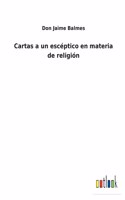 Cartas a un escéptico en materia de religión