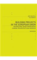 Building Projects in the European Union: Architectural Export Opportunities: A Manual for Architects and Engineers