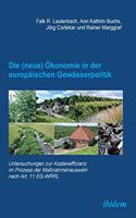 (neue) Ökonomie in der europäischen Gewässerpolitik. Untersuchungen zur Kosteneffizienz im Prozess der Maßnahmenauswahl nach Art. 11 EG-WRRL