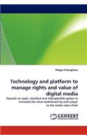 Technology and Platform to Manage Rights and Value of Digital Media