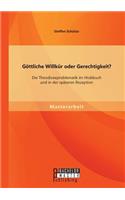 Göttliche Willkür oder Gerechtigkeit? Die Theodizeeproblematik im Hiobbuch und in der späteren Rezeption