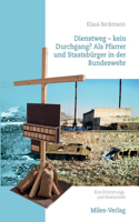 Dienstweg - kein Durchgang? Als Pfarrer und Staatsburger in der Bundeswehr.