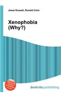 Xenophobia (Why?)