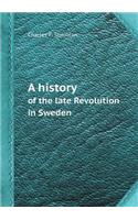A History of the Late Revolution in Sweden
