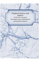 Original letters and papers of the late Viscount Strangford upon philological and kindred subjects