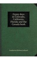 Gypsy Days in Colorado, California, Florida and the Canada Bush