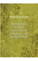 Arguments, Derived from Sacred Scripture and Sound Reason