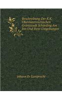 Beschreibung Der K.K. Oberösterreichischen Gränzstadt Schärding Am Inn Und Ihrer Umgebungen