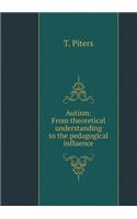 Autism: From Theoretical Understanding to the Pedagogical Influence