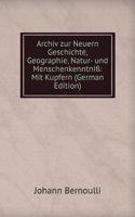 Archiv zur Neuern Geschichte, Geographie, Natur- und Menschenkenntni: Mit Kupfern (German Edition)