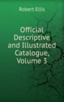 Official Descriptive and Illustrated Catalogue, Volume 3