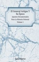 El General Artigas Y Su Epoca