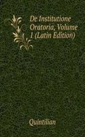 De Institutione Oratoria, Volume 1 (Latin Edition)